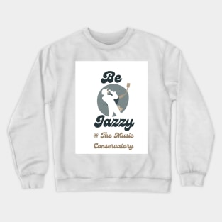 Be Jazzy At The Music Conservatory Crewneck Sweatshirt